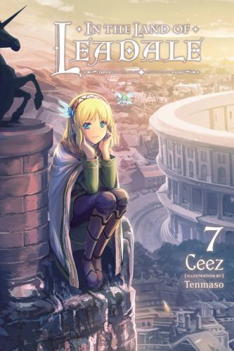 In the Land of Leadale, Vol. 7 (light novel): Ceez Tenmaso