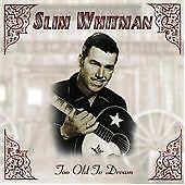 Slim Whitman CD: Too Old To Dream - New And Sealed
